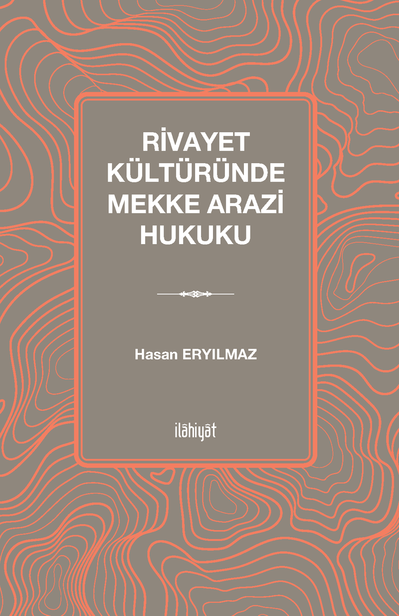 Rivayet Kültüründe Mekke Arazi Hukuku kitap kapağı