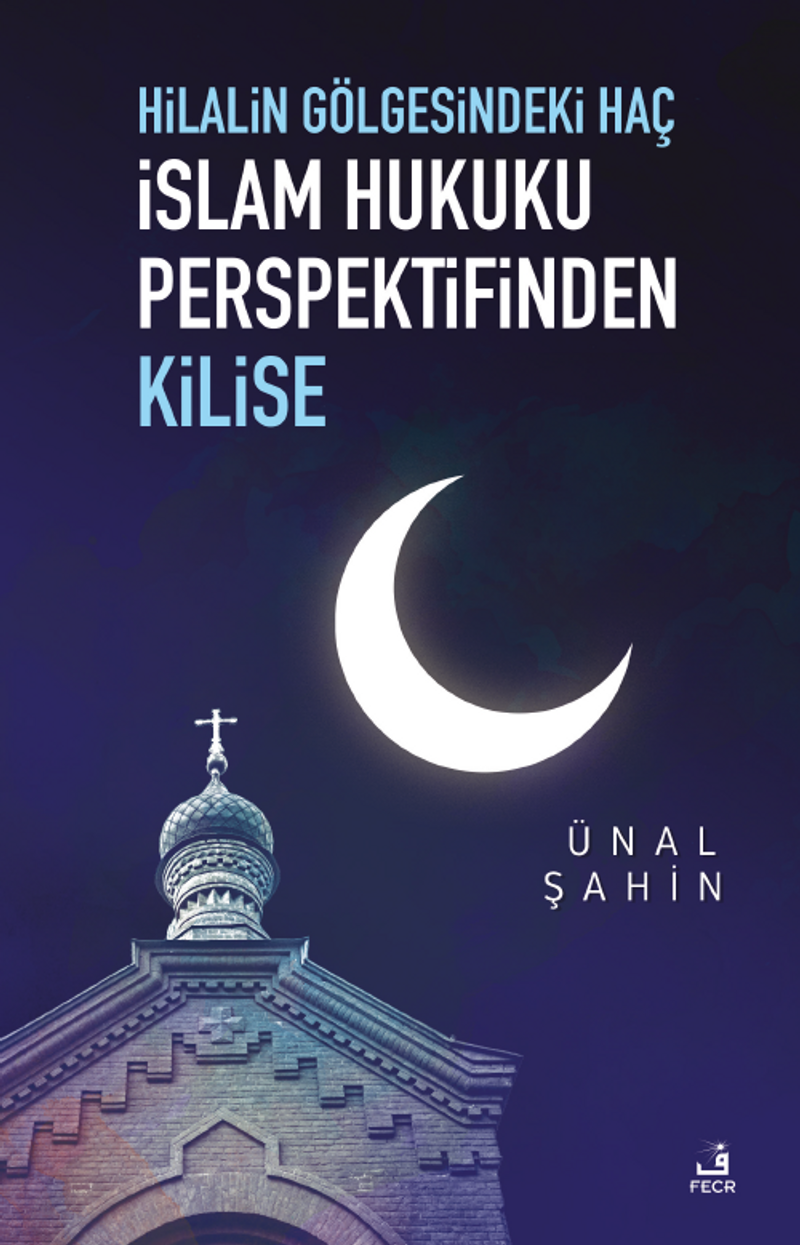 Hilalin Gölgesindeki Haç İslam Hukuku Perspektifinden Kilise kitap kapağı