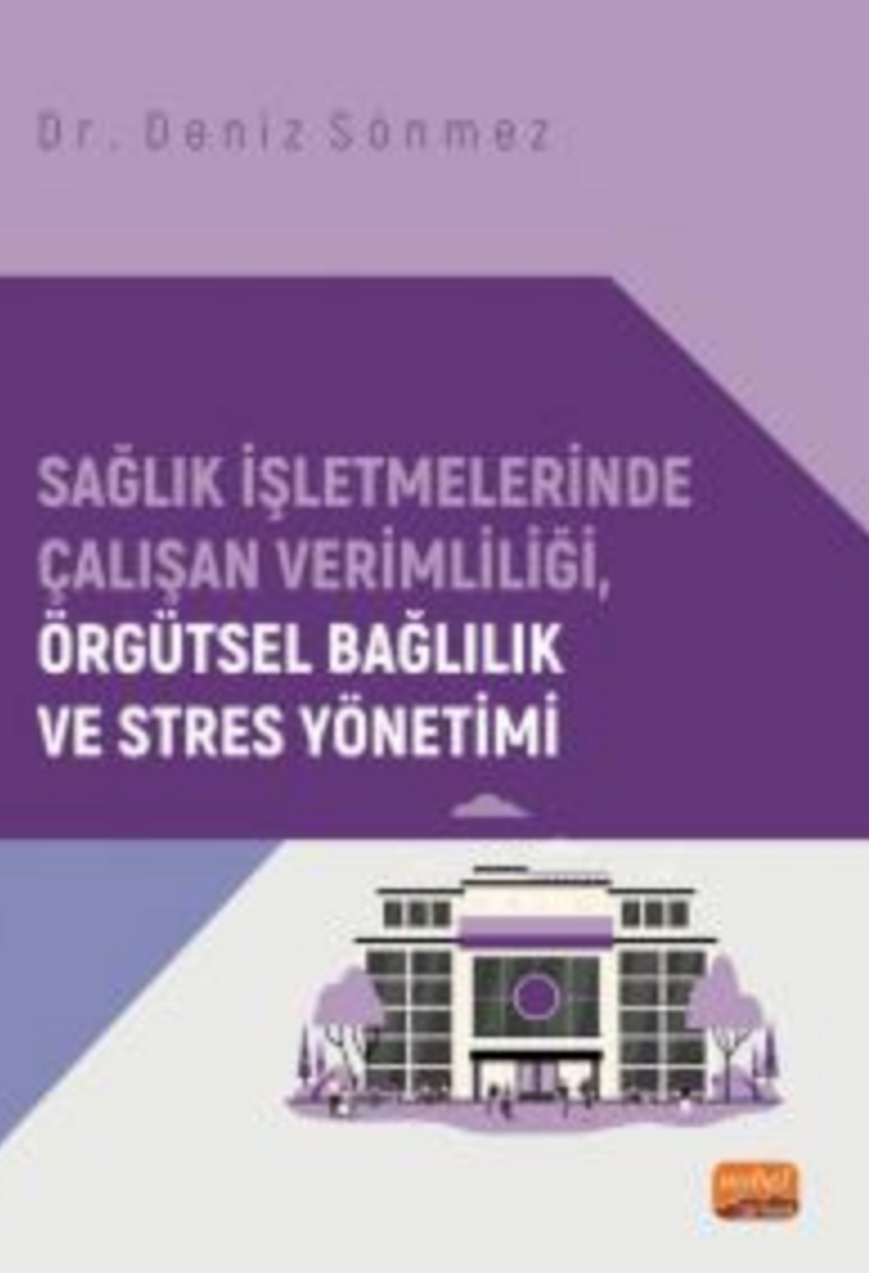 Sağlık İşletmelerinde Çalışan Verimliliği, Örgütsel Bağlılık ve Stres Yönetimi kitap kapağı
