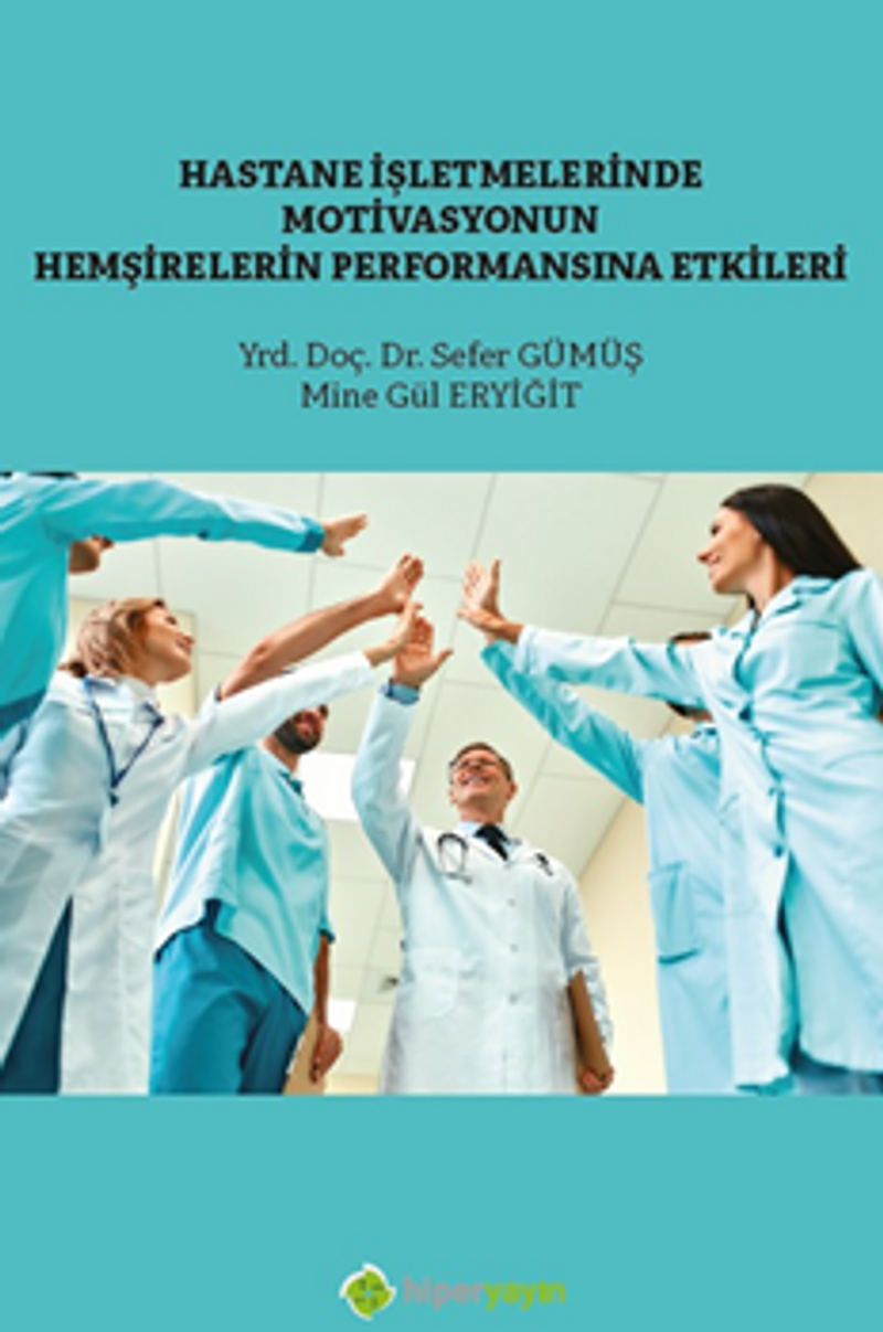 Hastane İşletmelerinde Motivasyonun / Hemşirelerin Performansına Etkisi kitap kapağı