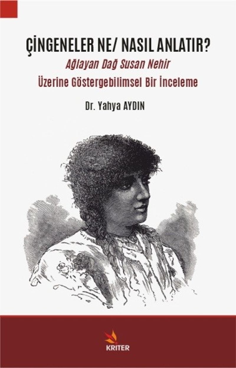 Çingeneler Ne / Nasıl Anlatır? Ağlayan Dağ Susan Nehir Üzerine Göstergebilimsel Bir İnceleme kitap kapağı