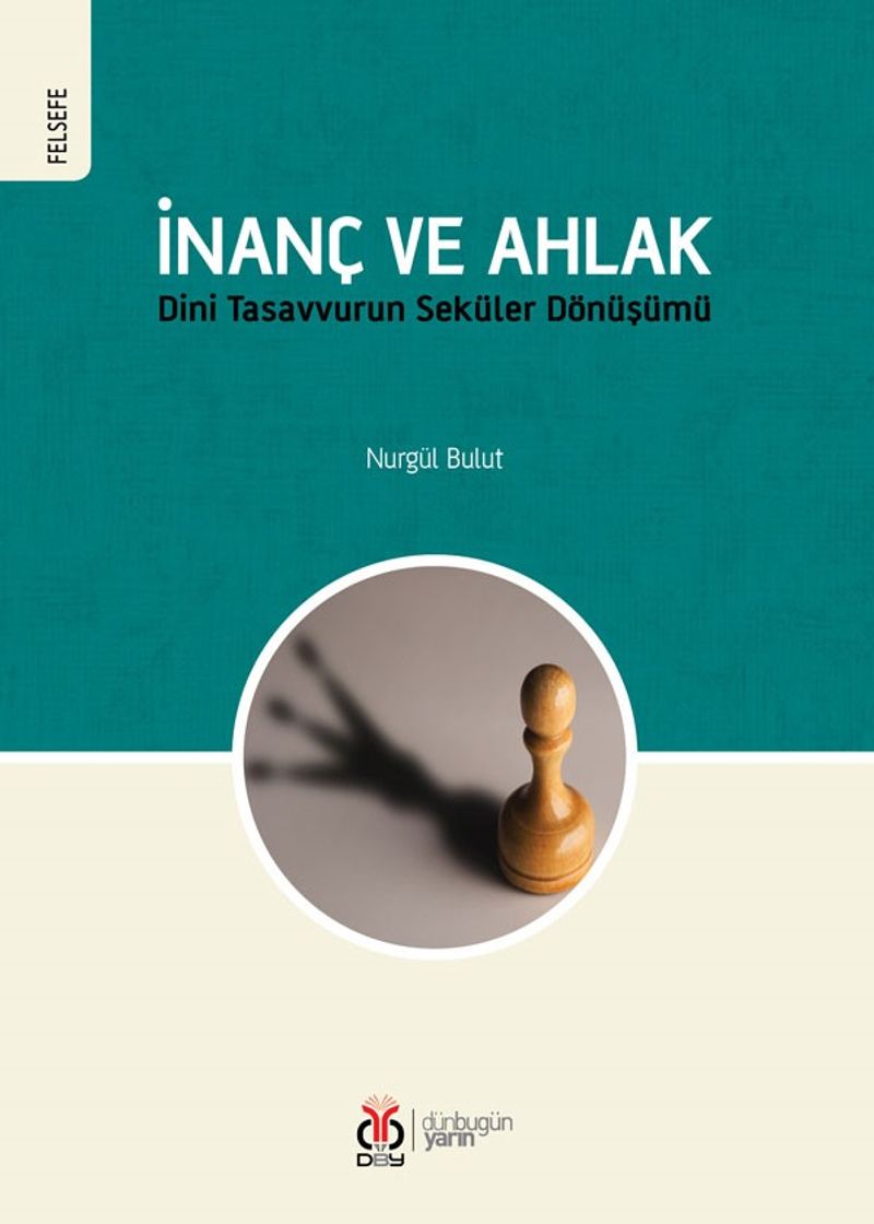 İnanç ve Ahlak Dini Tasavvurun Seküler Dönüşümü kitap kapağı