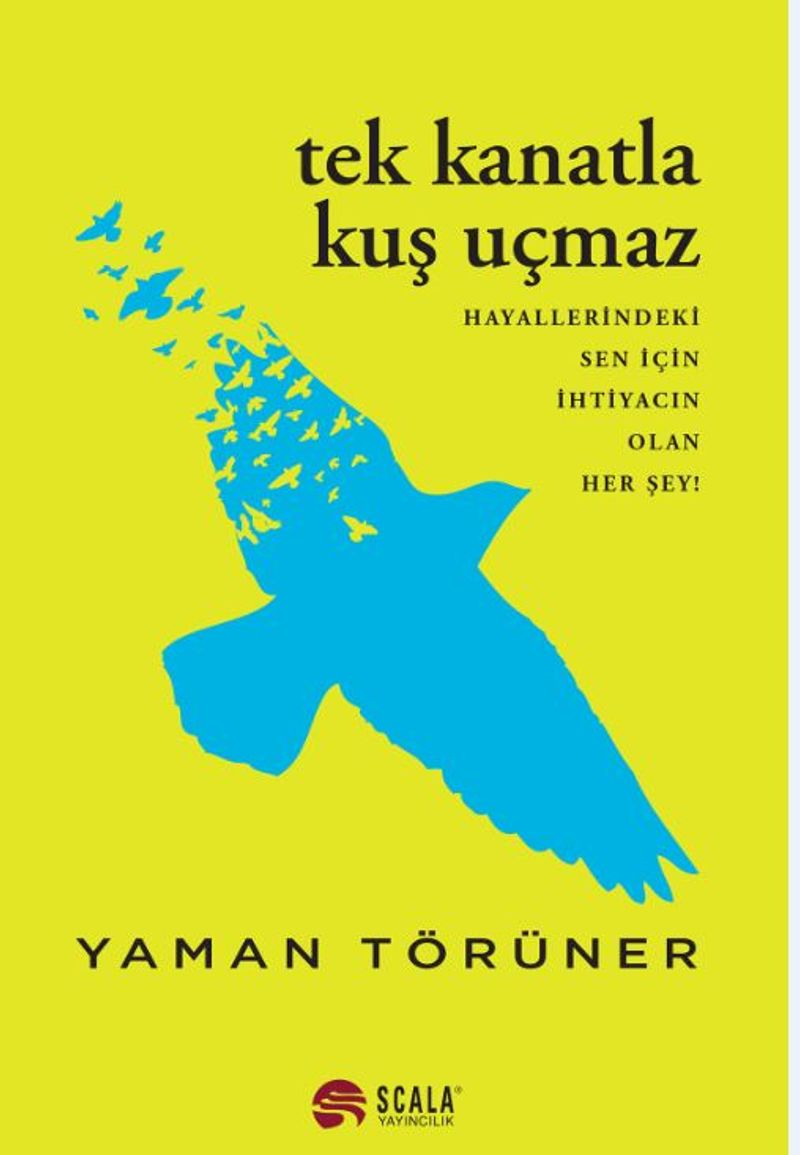 Tek Kanatla Kuş Uçmaz / Hayallerindeki Sen İçin İhtiyacın Olan Her Şey! kitap kapağı
