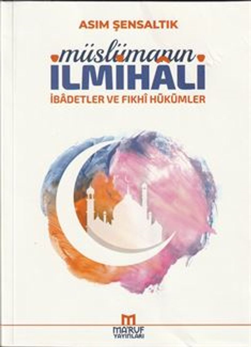 Müslümanın İlmihali (İbadetler ve Fıkhi Hükümleri) kitap kapağı