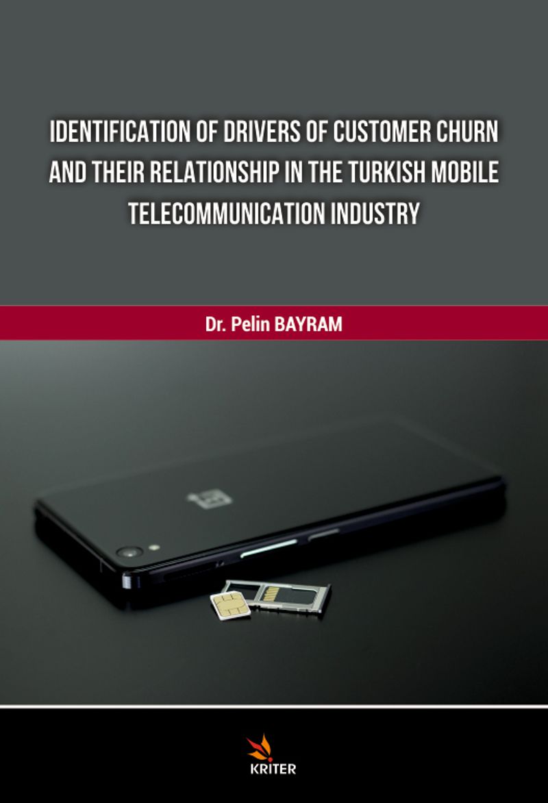 Identification Of Drivers Of Customer Churn And Theır Relationship In The Turkish Mobile Telecommunıcation Industry kitap kapağı
