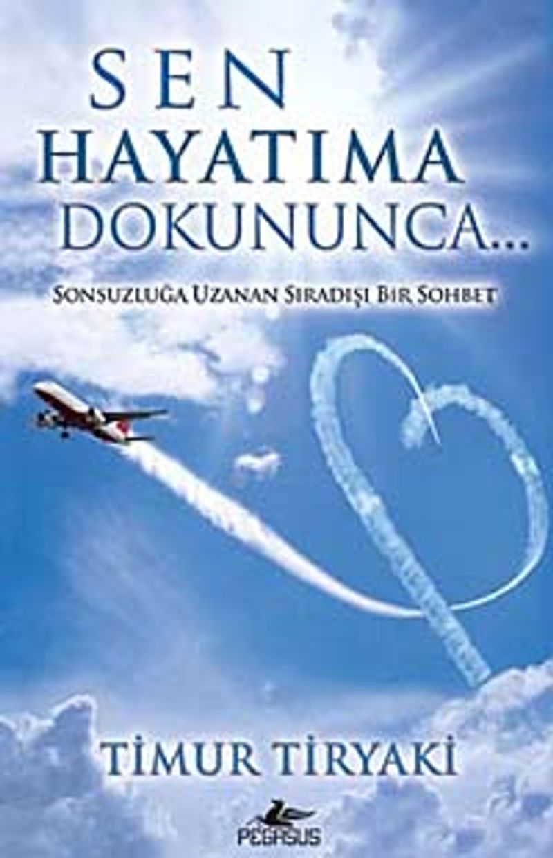 Sen Hayatıma Dokununca Sonsuzluğa Uzanan Sıradışı Bir Sohbet kitap kapağı