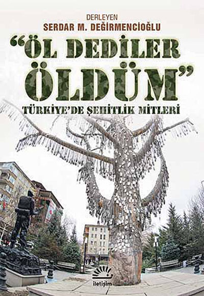 Öl Dediler Öldüm Türkiye'de Şehitlik Mitleri kitap kapağı