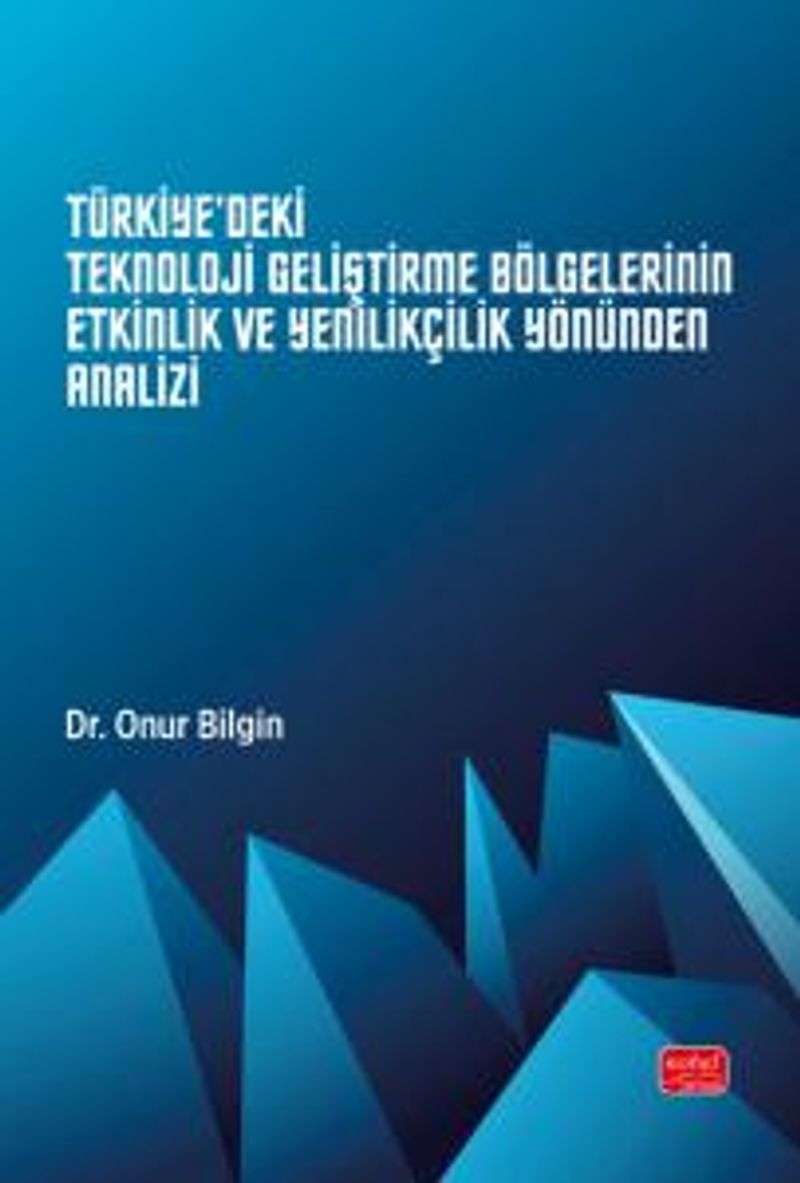 Türkiye'deki Teknoloji Geliştirme Bölgelerinin Etkinlik ve Yenilikçilik Yönünden Analizi kitap kapağı
