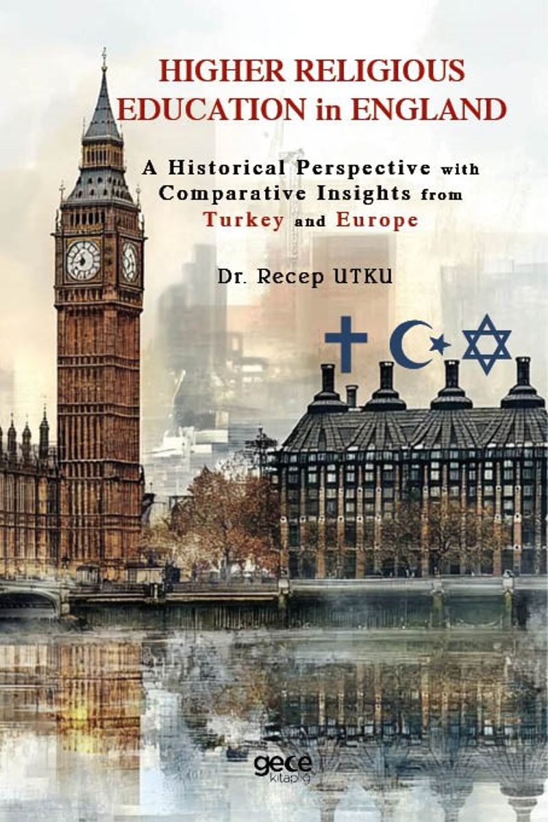 Higher Religious Education in England: A Historical Perspective with Comparative Insights from Turkey and Europe kitap kapağı