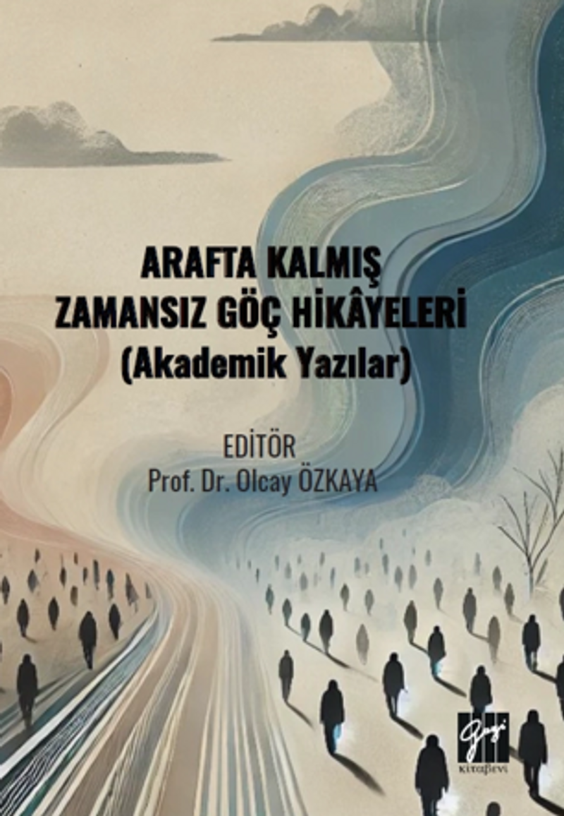 Arafta Kalmış Zamansız Göç Hikayeleri (Akademik Yazılar) kitap kapağı