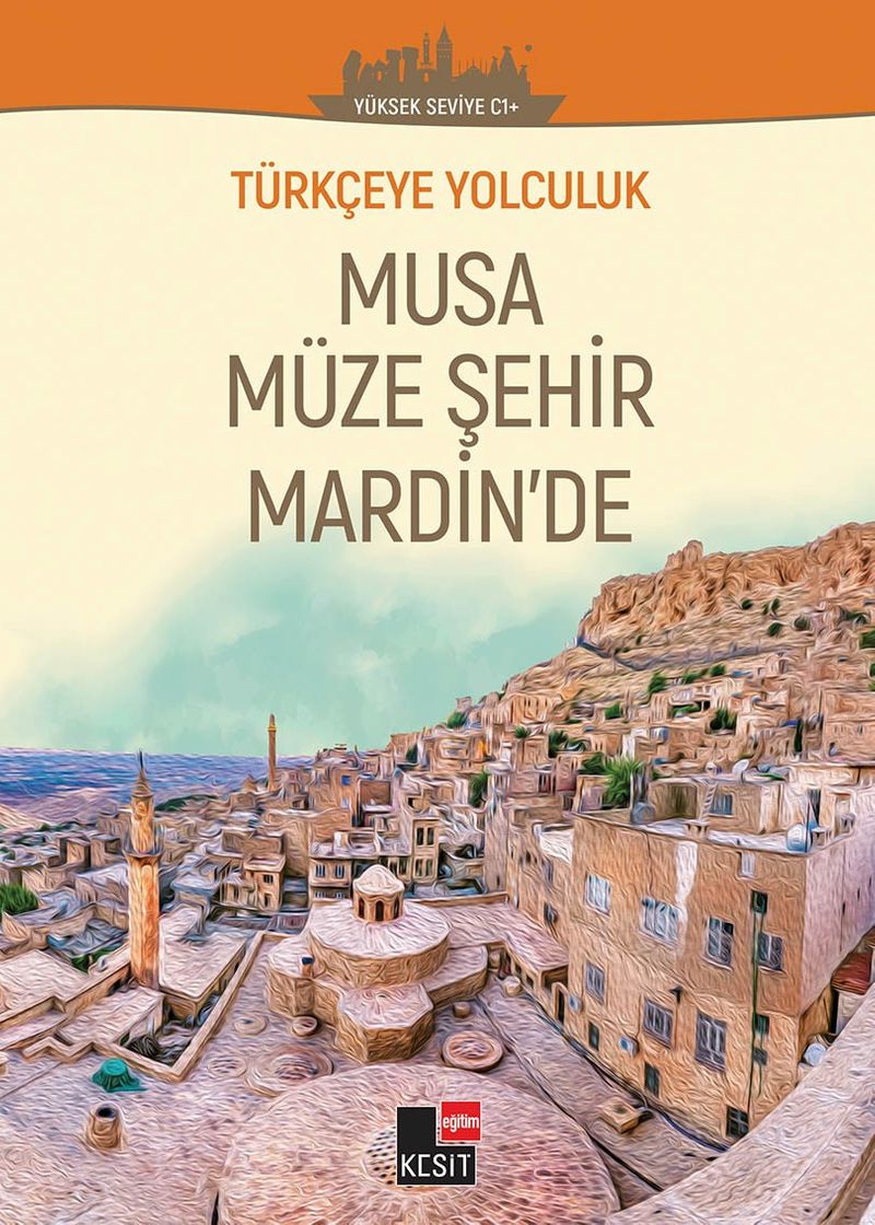 Musa Müze Şehir Merdin'de / Türkçeye Yolculuk (Orta Seviye C1+) kitap kapağı