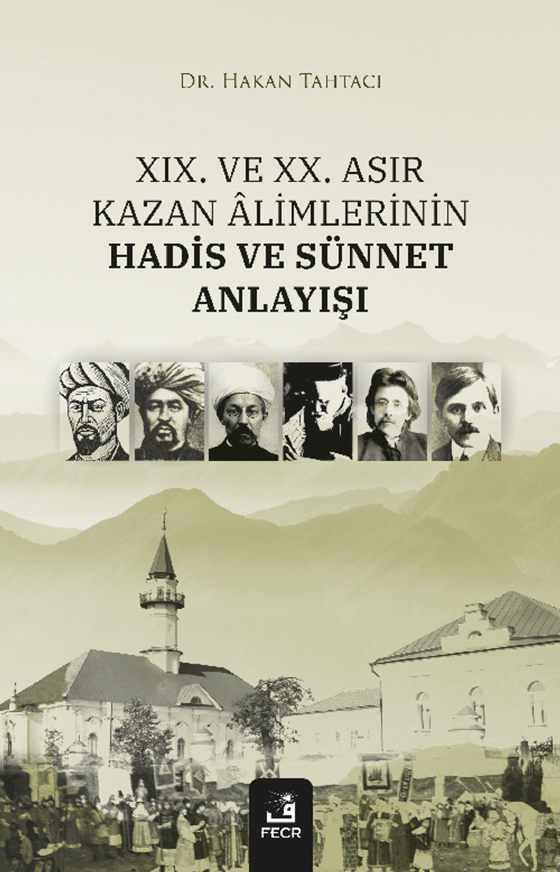 XIX. ve XX. Asır Kazan Âlimlerinin Hadis ve Sünnet Anlayışı kitap kapağı