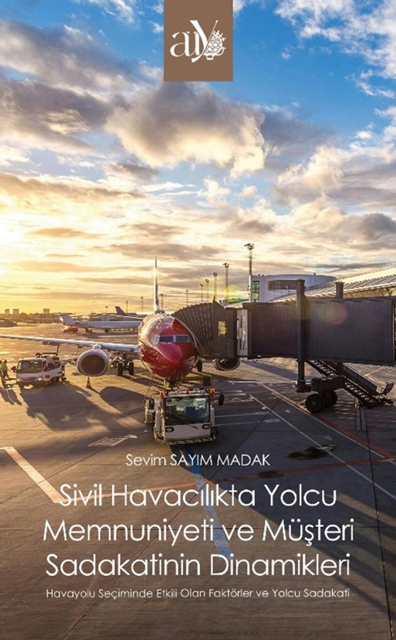 Sivil Havacılıkta Yolcu Memnuniyeti ve Müşteri Sadakatinin Dinamikleri kitap kapağı
