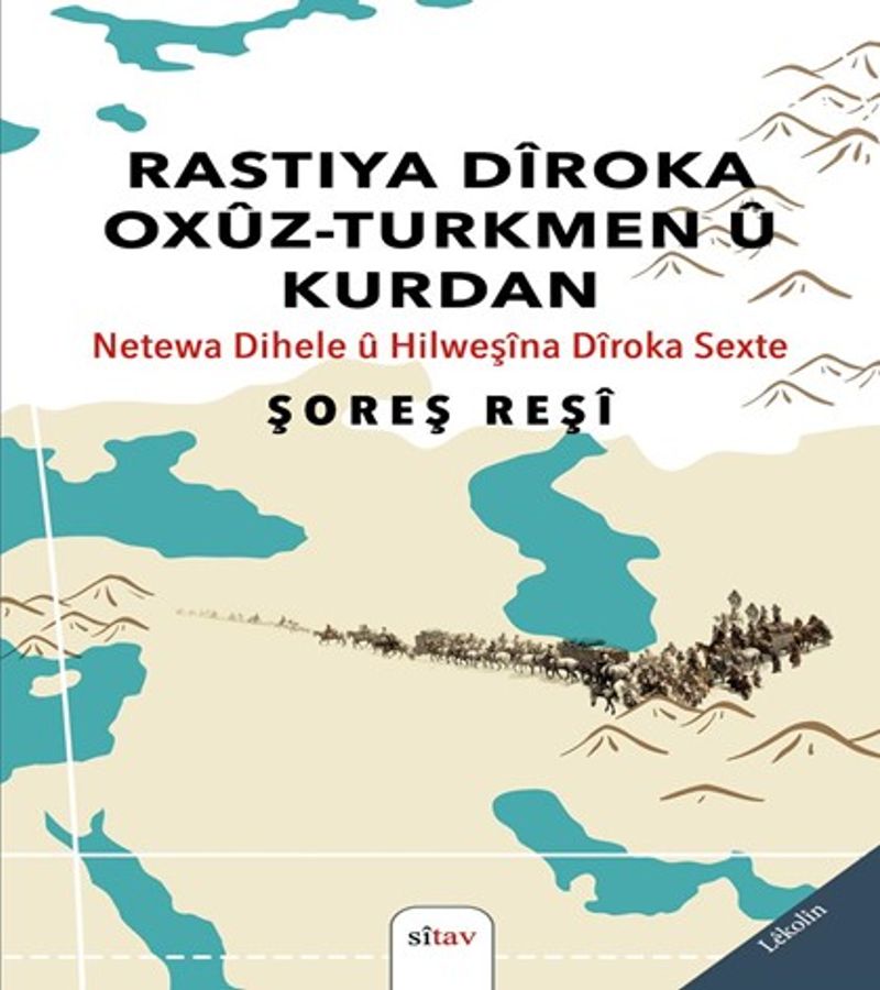 Rastiya Dîroka Oxûz-Turkmen û Kurdan (Netewa Dihele û Hilweşîna Dîroka Sexte) kitap kapağı
