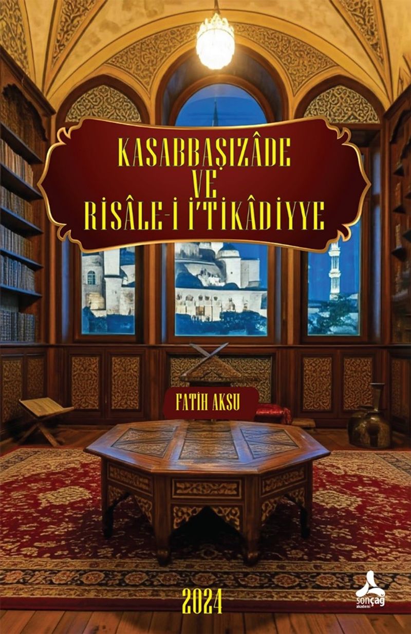 Kasabbaşızade ve Risale-i İ‘Tikadiyye Eserinin Tahlil ve Değerlendirmesi kitap kapağı
