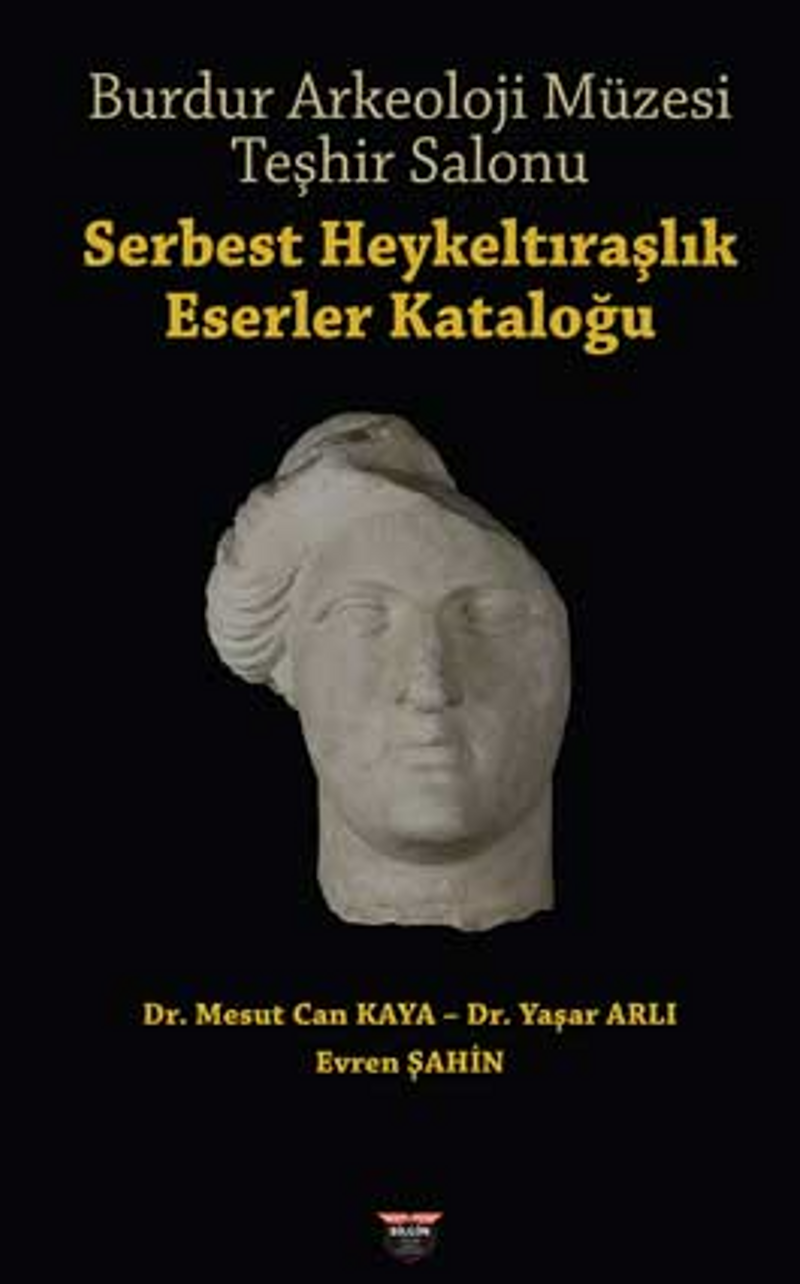 Burdur Arkeoloji Müzesi Teşhir Salonu / Serbest Heykeltiraşlik Eserler Kataloğu kitap kapağı
