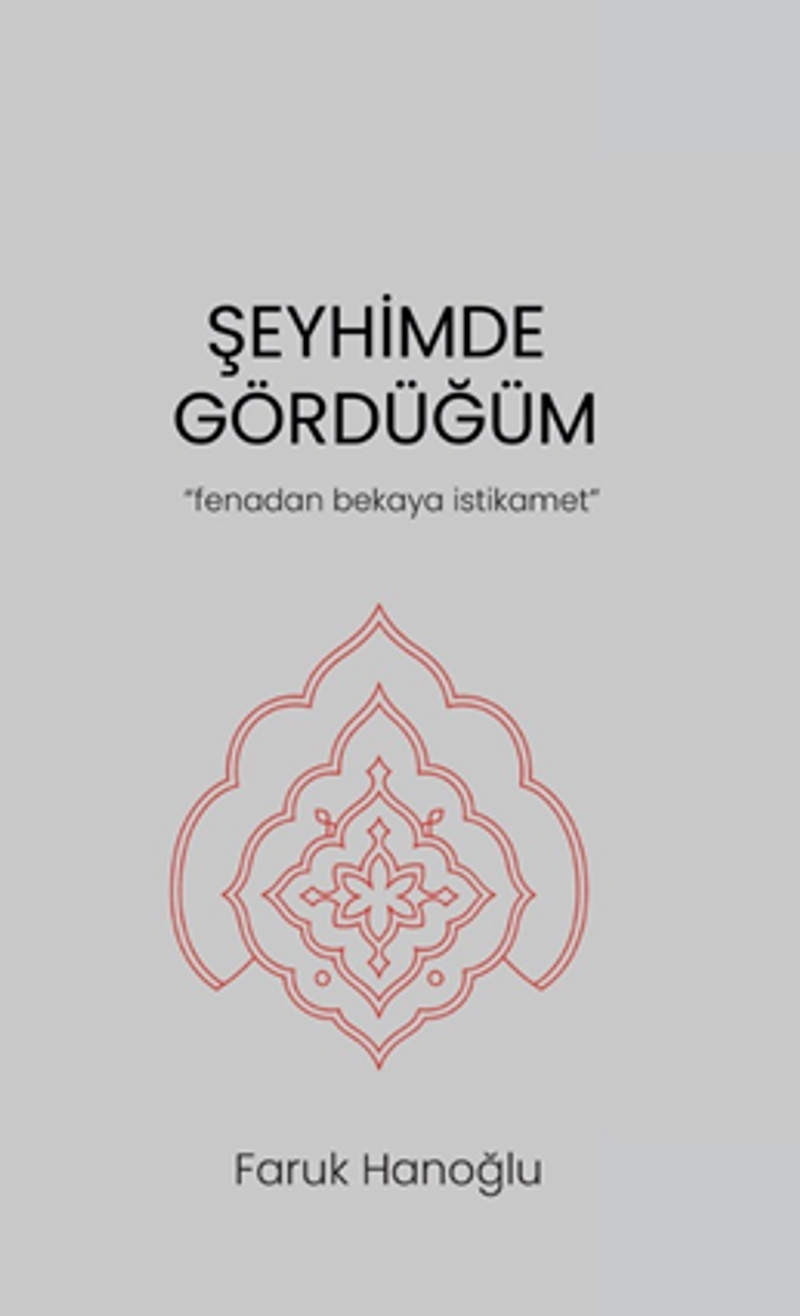 Şeyhimde Gördüğüm “Fenadan Bekaya İstikamet” kitap kapağı