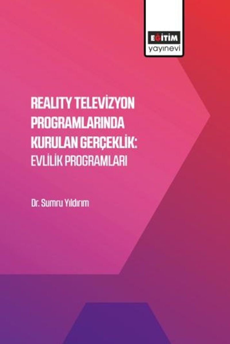 Reality Televizyon Programlarında Kurulan Gerçeklik: Evlilik Programları kitap kapağı