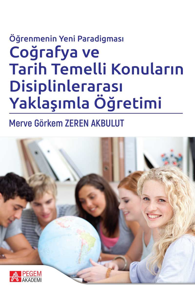 Öğrenmenin Yeni Paradigması Coğrafya ve Tarih Temelli Konuların Disiplinlerarası Yaklaşımla Öğretimi kitap kapağı