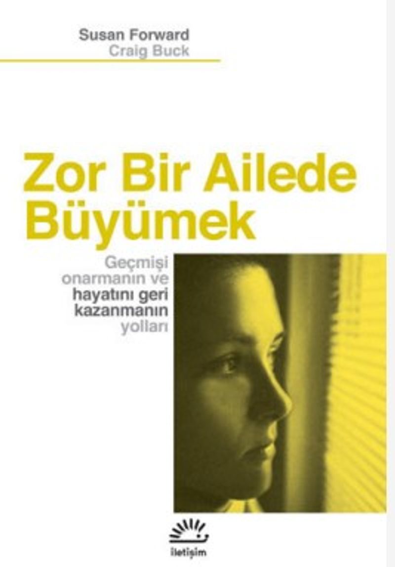 Zor Bir Ailede Büyümek Geçmişi Onarmanın ve Hayatını Geri Kazanmanın Yolları kitap kapağı