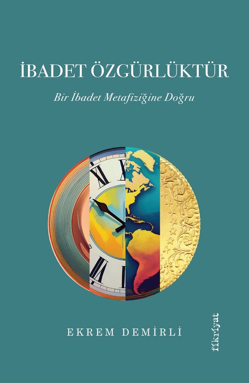 İbadet Özgürlüktür Bir İbadet Metafiziğine Doğru kitap kapağı