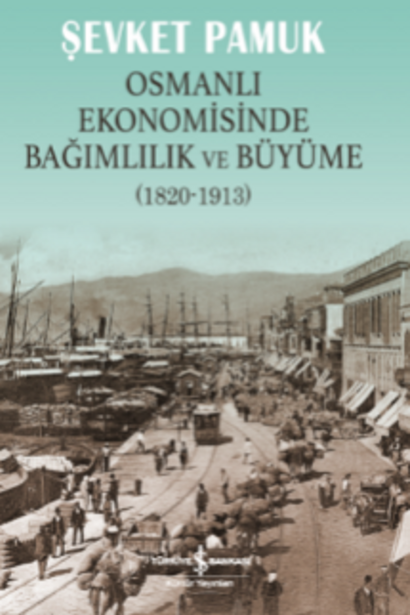 Osmanlı Ekonomisinde Bağımlılık ve Büyüme (1820-1913) kitap kapağı
