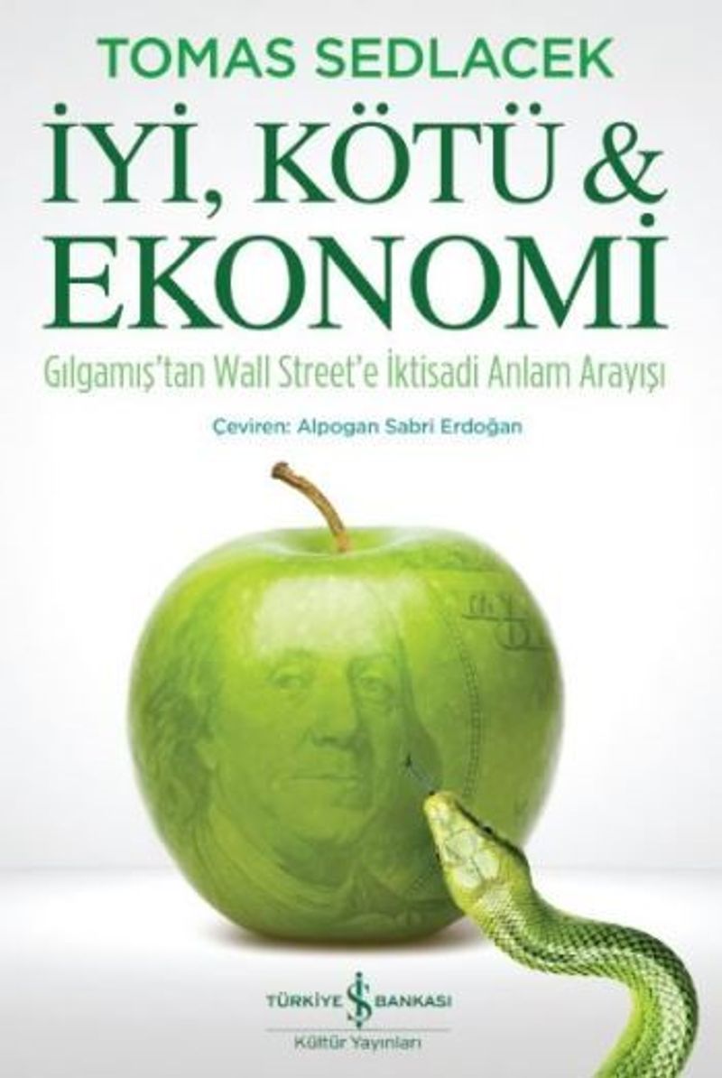 İyi, Kötü Ekonomi Gılgamış'tan Wall Street'e İktisadi Anlam Arayışı kitap kapağı