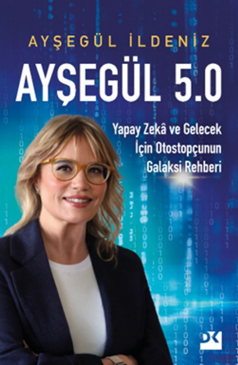 Ayşegül 5.0 Yapay Zeka ve Gelecek İçin Otostopçunun Galaksi Rehberi kitap kapağı