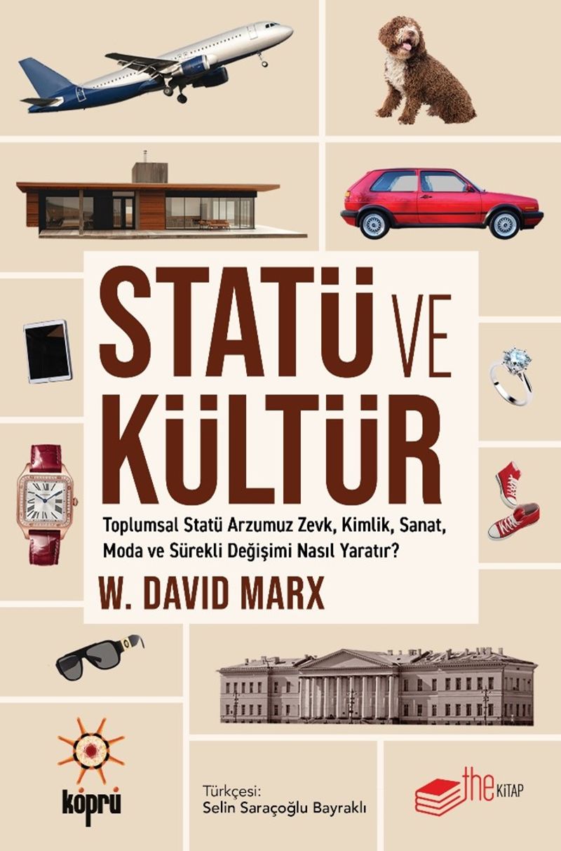 Statü ve Kültür Toplumsal Statü Arzumuz Zevk, Kimlik, Sanat, Moda ve Sürekli Değişimi Nasıl Yaratır? kitap kapağı