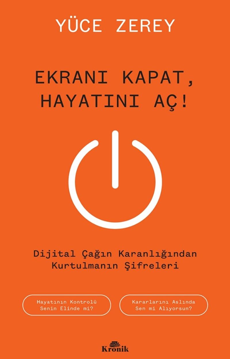 Ekranı Kapat, Hayatını Aç! Dijital Çağın Karanlığından Kurtulmanın Şifreleri kitap kapağı