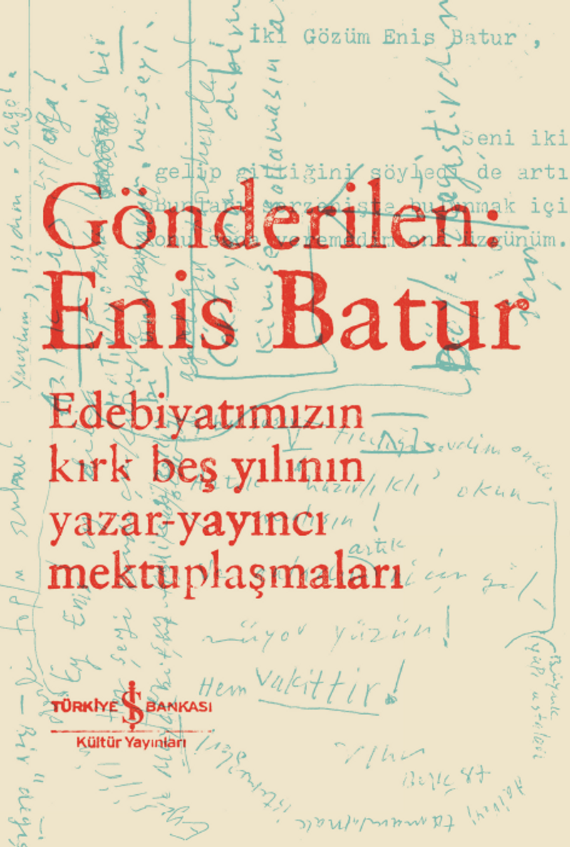 Gönderilen: Enis Batur Edebiyatımızın Kırk Beş Yılının Yazar-Yayıncı Mektuplaşmaları kitap kapağı