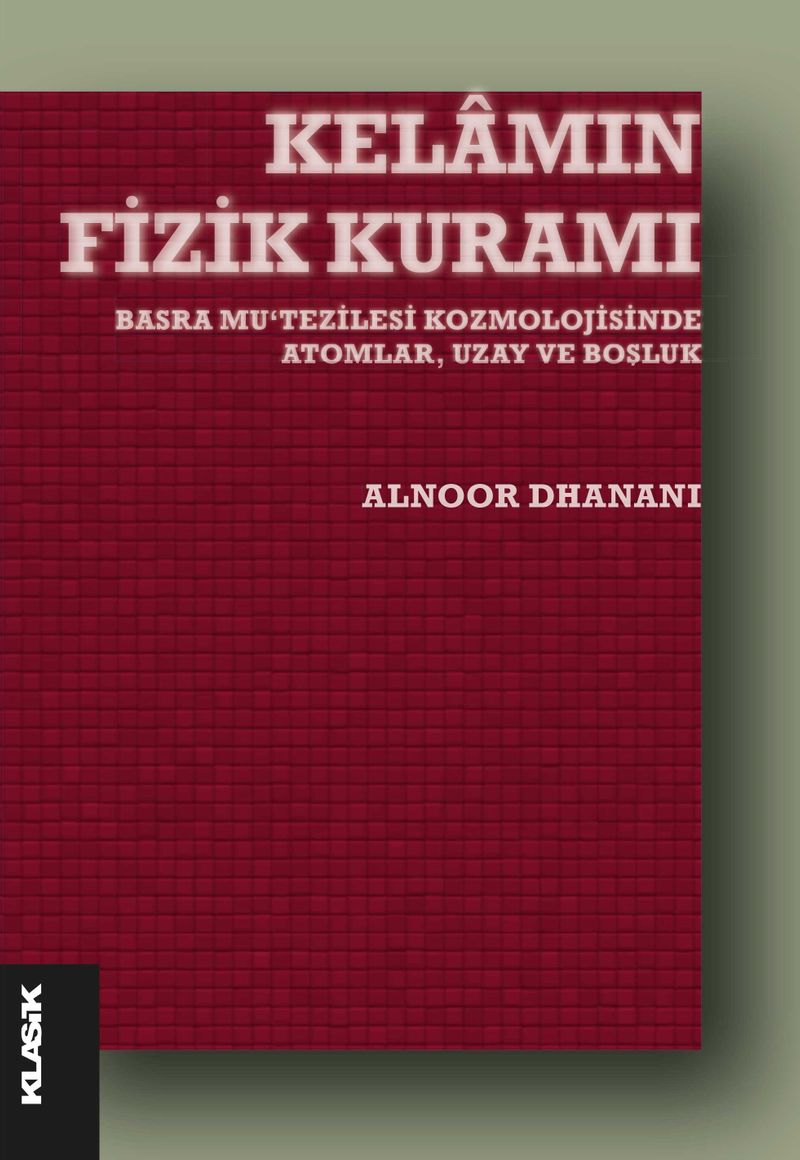 Kelamın Fizik Kuramı Basra Mu‘tezilesi Kozmolojisinde Atomlar, Uzay ve Boşluk kitap kapağı