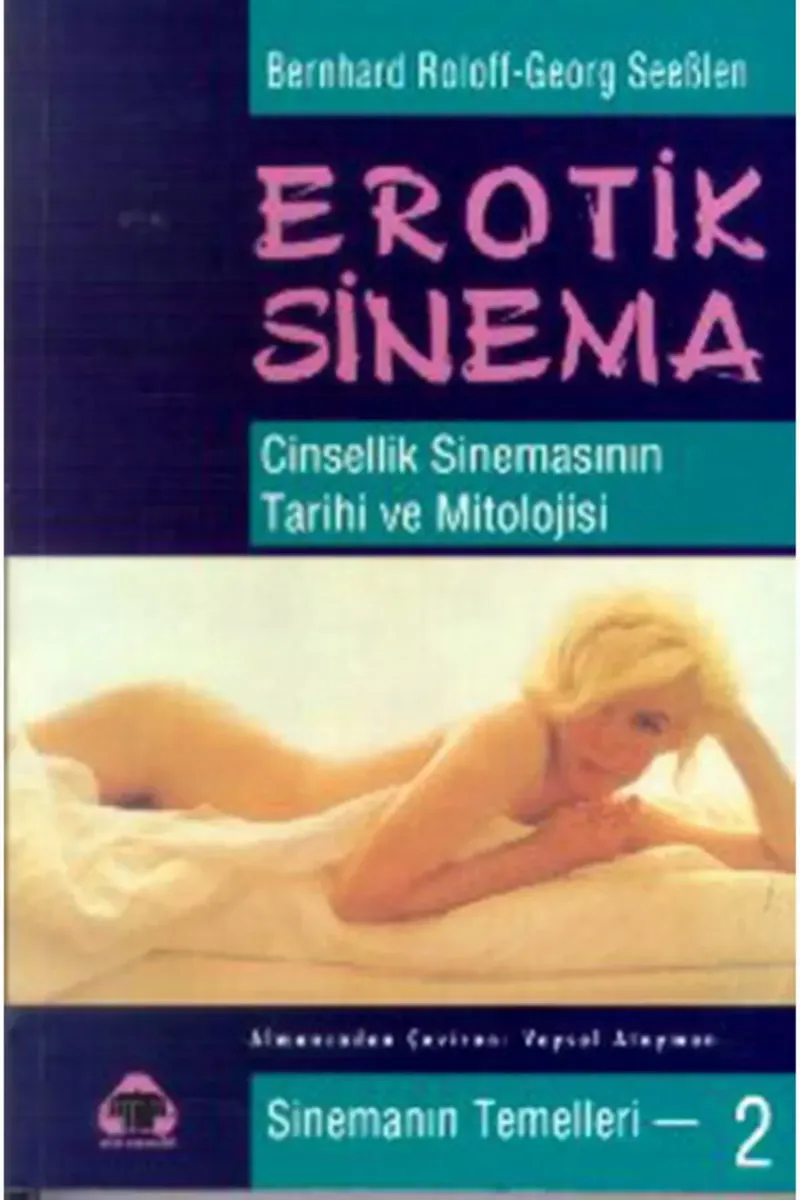 Erotik Sinema Cinsellik Sinemasının Tarihi Ve Mitolojisi kitap kapağı
