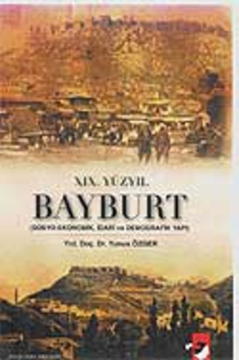 XIX.Yüzyıl Bayburt (Sosyo-Ekonomik, İdari ve Demografik Yapı) kitap kapağı
