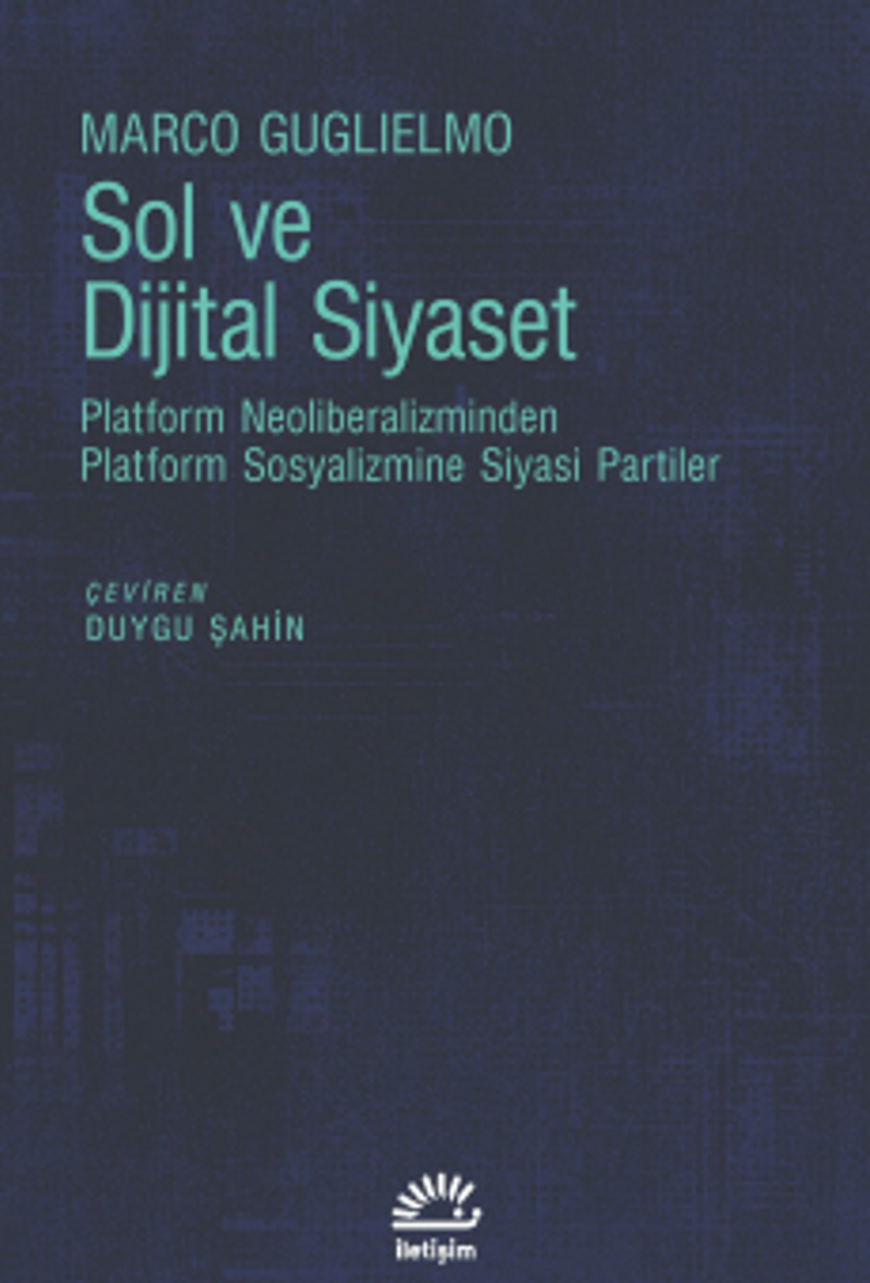 Sol ve Dijital Siyaset Platform Neoliberalizminden Platform Sosyalizmine Siyasi Partiler kitap kapağı