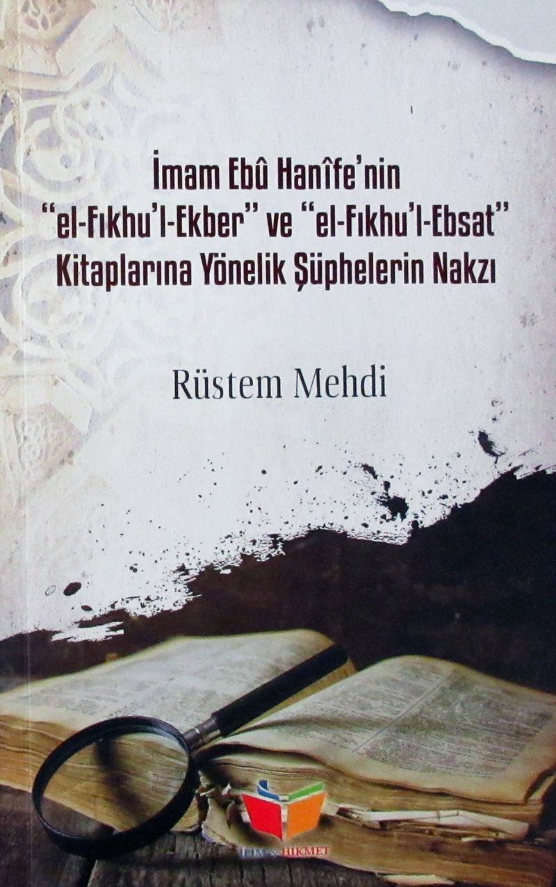 İmam Ebu Hanife'nin el-Fıkhu'l Ekber ve el-Fıkhu'l-Ebsat Kitaplarına Yönelik Şüphelerin Nakzı kitap kapağı