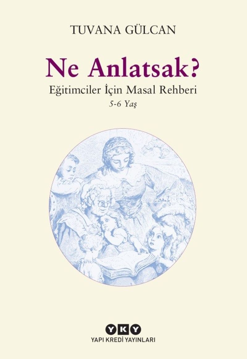 Ne Anlatsak? Eğitimciler İçin Masal Rehberi 5-6 Yaş kitap kapağı