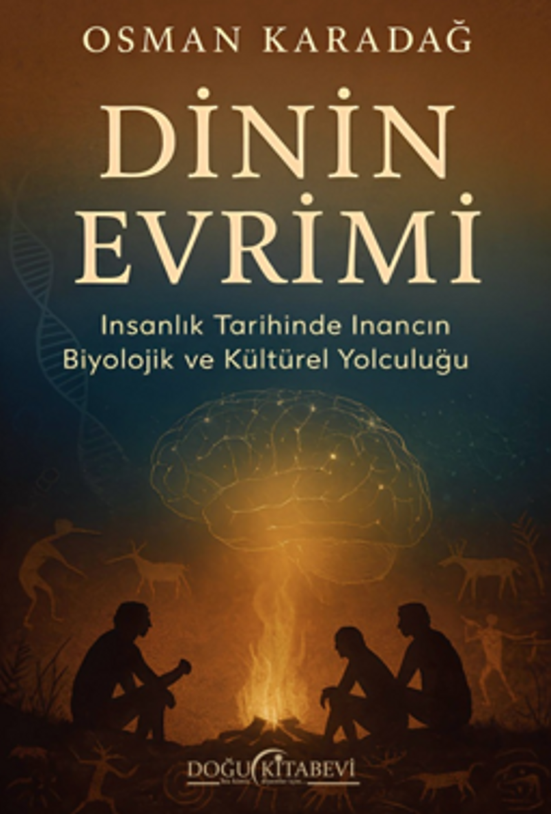 Dinin Evrimi/İnsanlık Tarihinde İnancın Biyolojik ve Kültürel Yolculuğu kitap kapağı