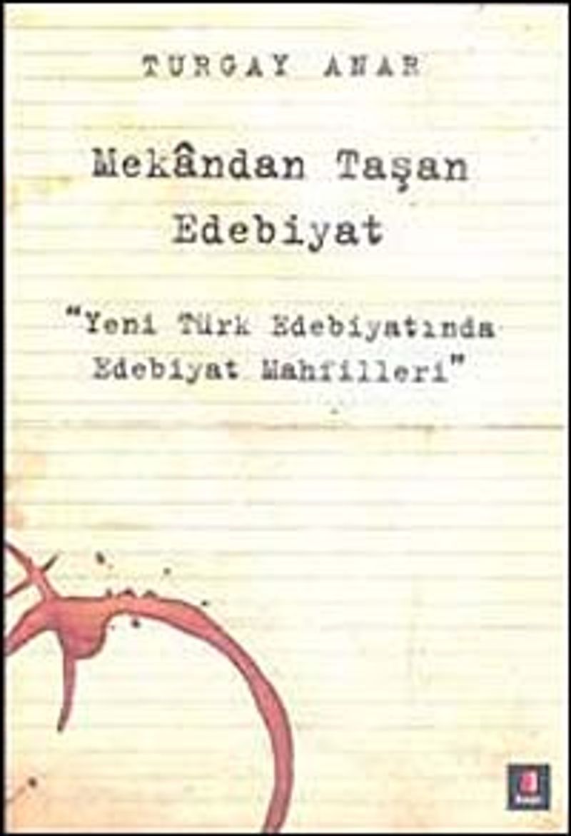 Mekandan Taşan Edebiyat Yeni Türk Edebiyatında Edebiyat Mahfilleri kitap kapağı