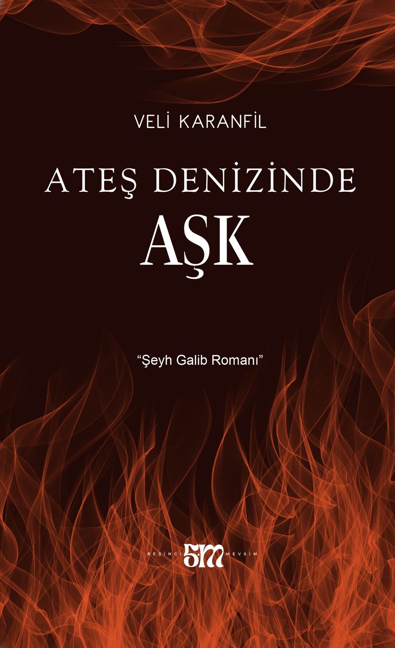Ateş Denizinde Aşk Şeyh Galib Romanı kitap kapağı