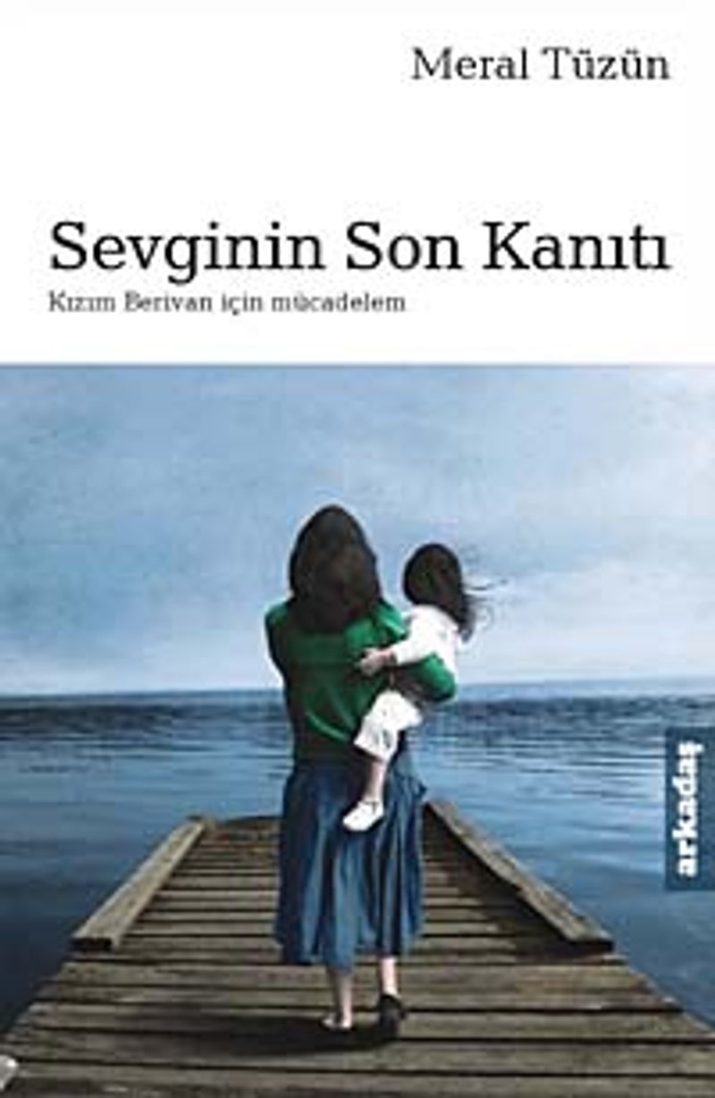 Sevginin Son Kanıtı Kızım Berivan İçin Mücadelem kitap kapağı