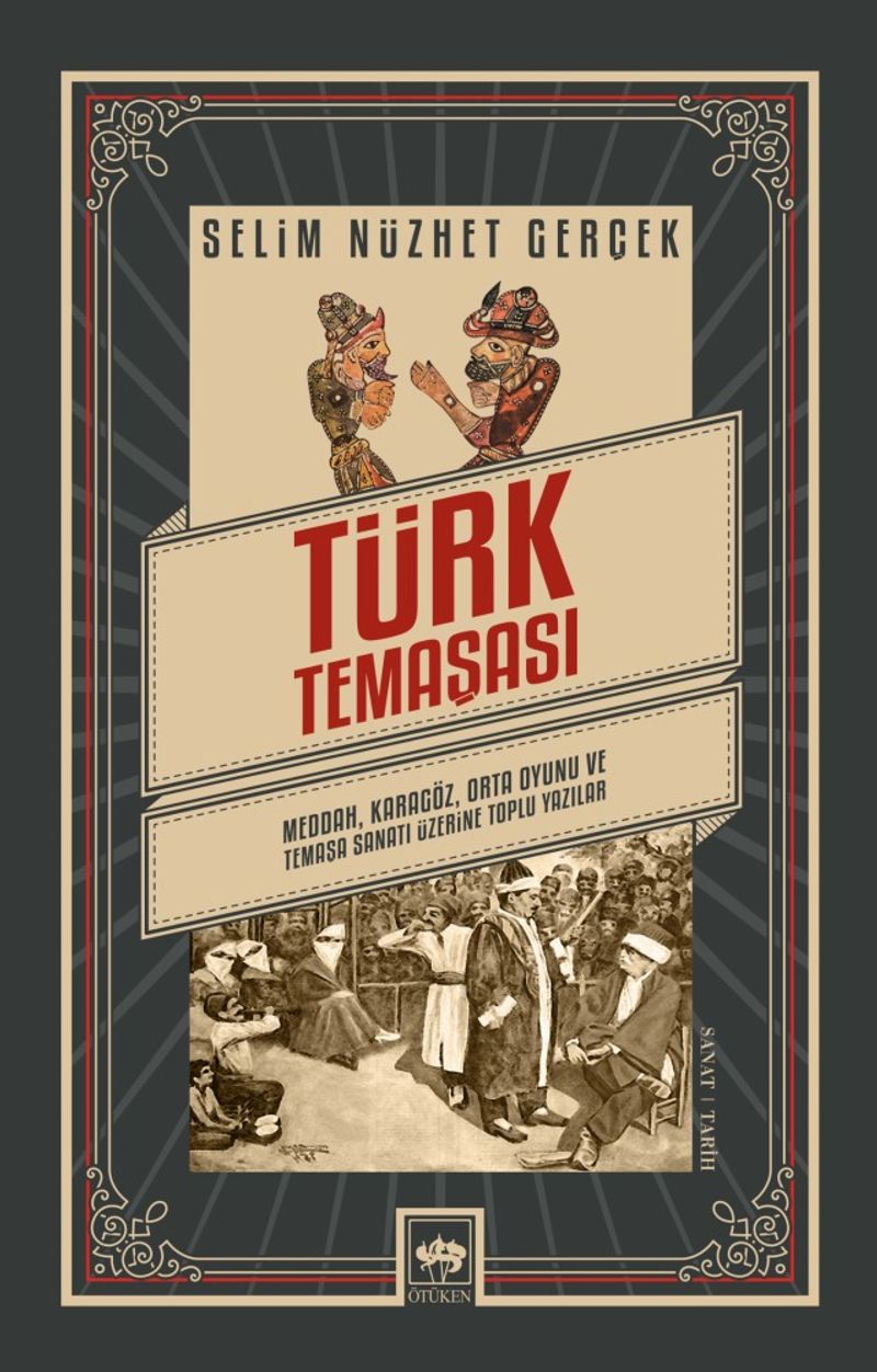 Türk Temaşası Meddah, Karagöz, Orta Oyunu ve Temaşa Sanatı Üzerine Toplu Yazılar kitap kapağı