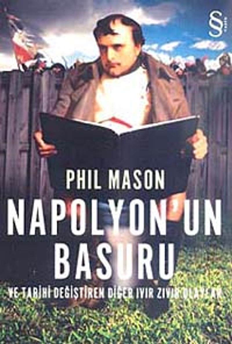 Napolyon'un Basuru ve Tarihi Değiştiren Diğer Ivır Zıvır Olaylar kitap kapağı