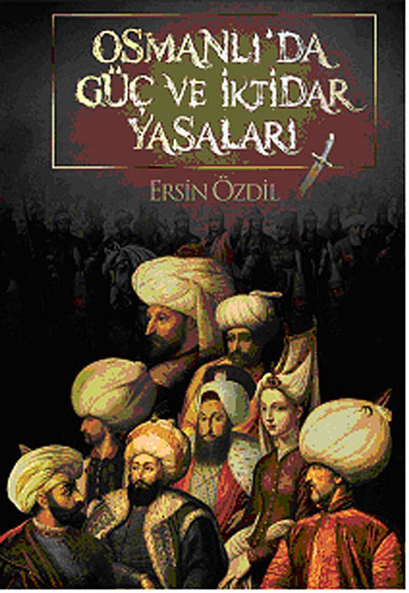 Osmanlı'da Güç ve İktidar Yasaları kitap kapağı
