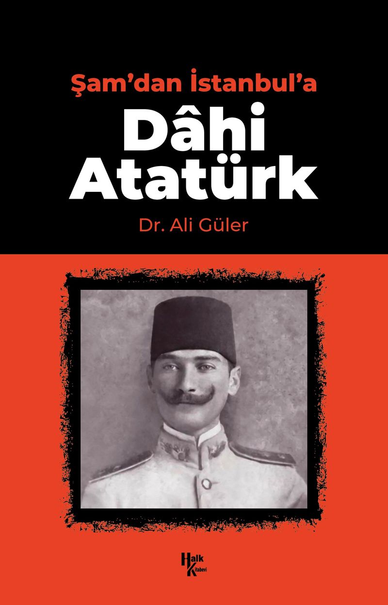 Şam'dan İstanbul'a Dahi Atatürk kitap kapağı