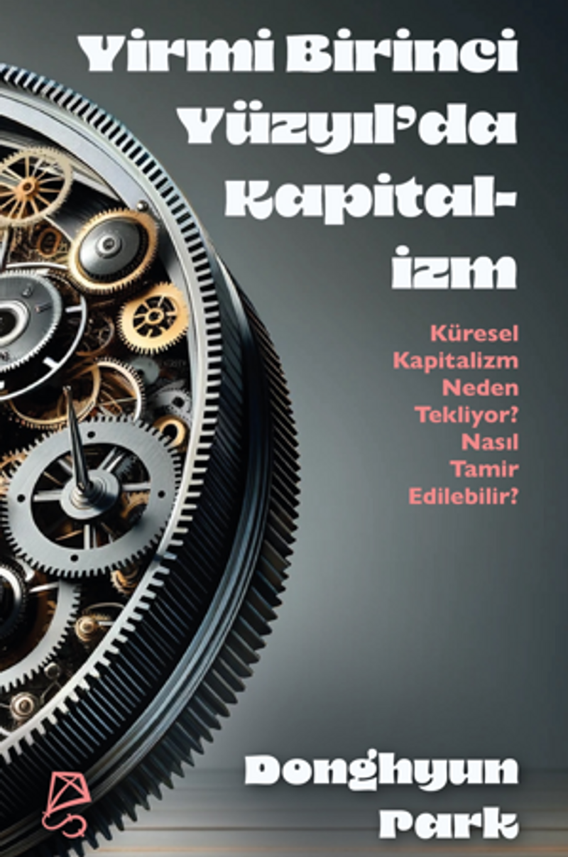 Yirmi Birinci Yüzyıl'da Kapitalizm Küresel Kapitalizm Neden Tekliyor? Nasıl Tamir Edilebilir? kitap kapağı