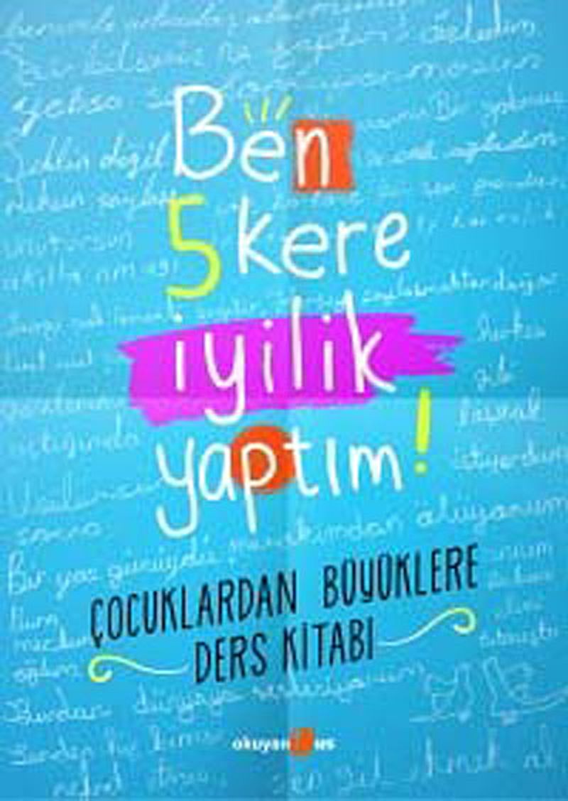 Ben 5 Kere İyilik Yaptım! Çocuklardan Büyüklere Ders Kitabı kitap kapağı
