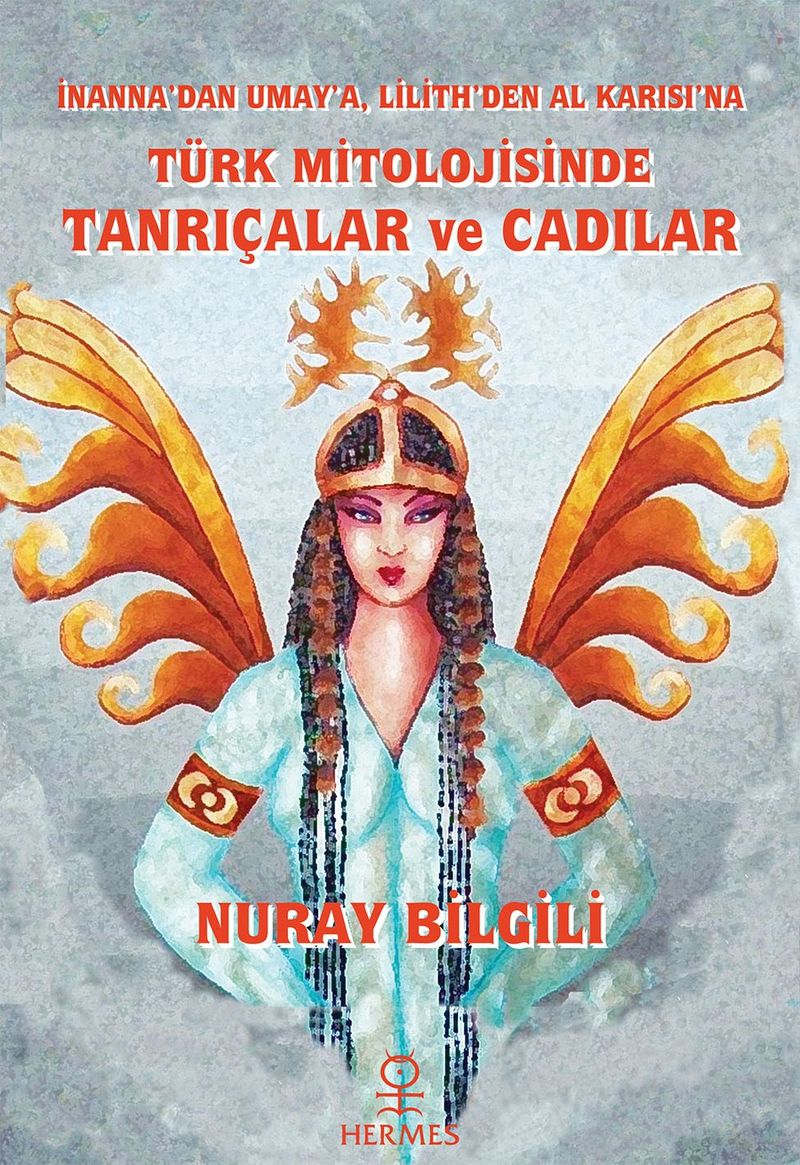 İnanna'dan Umay'a, Lilith'den Al Karısı'na: Türk Mitolojisinde Tanrıçalar ve Cadılar kitap kapağı