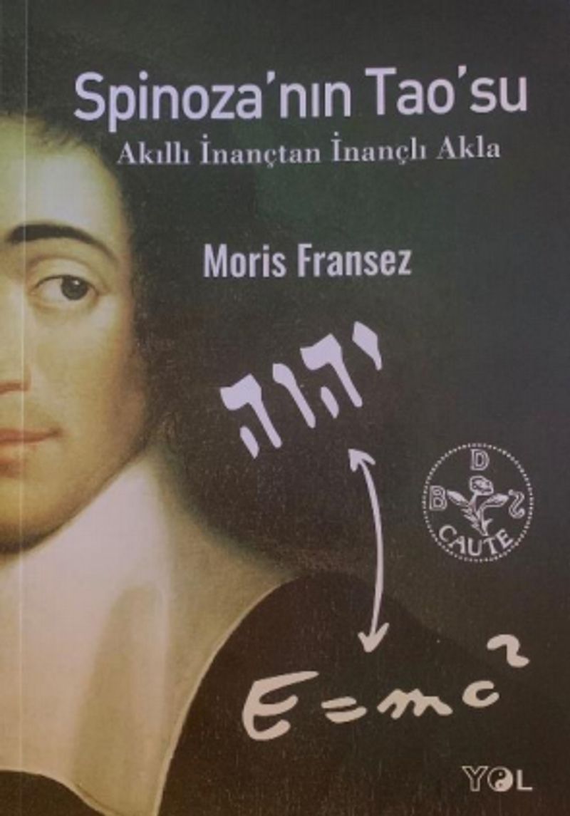 Spinoza'nın Tao'su Akıllı İnançtan İnançlı Akla kitap kapağı