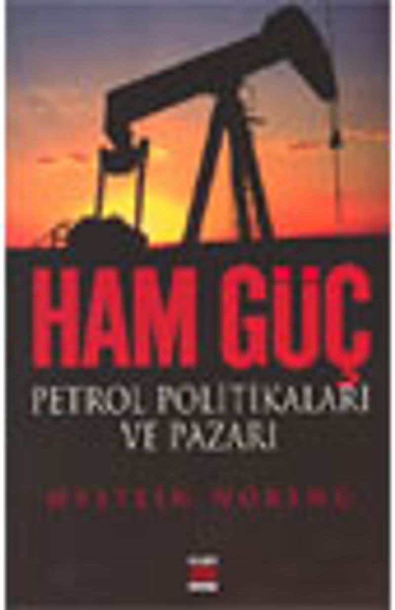 Ham Güç Petrol Politikaları ve Pazarı kitap kapağı